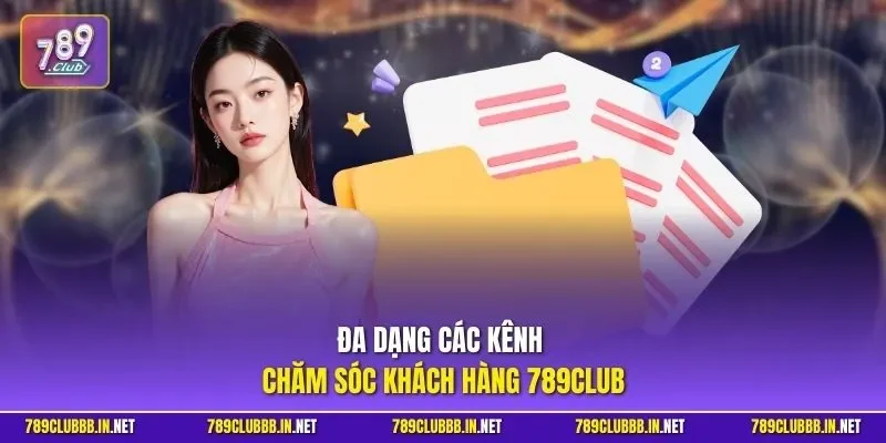 Đa dạng các kênh chăm sóc khách hàng 789CLUB