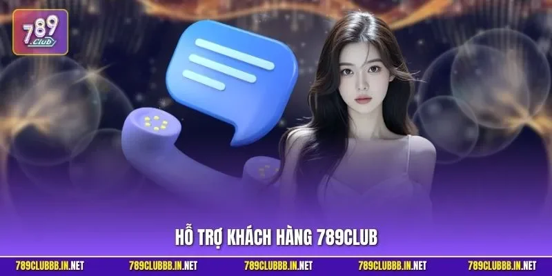 hỗ trợ khách hàng 789CLUB