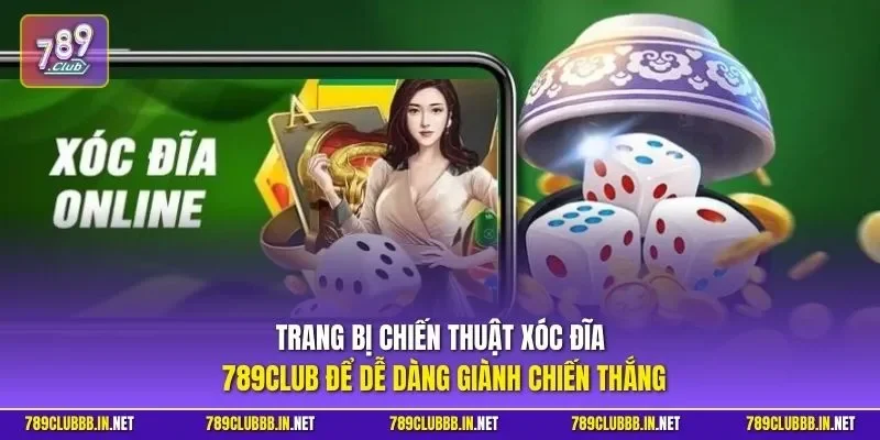 Trang bị chiến thuật xóc đĩa 789CLUB để dễ dàng giành chiến thắng
